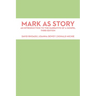Mark as Story: An Introduction to the Narrative of a Gospel, Third Edition