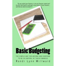 Basic Budgeting: The Simple Way for Anyone and Everyone to be in Control of Their Finances