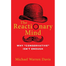 The Reactionary Mind: Why Conservative Isn't Enough
