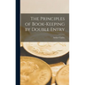 The Principles of Book-Keeping by Double Entry