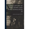 The Capture of Fort Henry and Fort Donaldson [!]