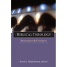 Biblical Theology: Retrospect and Prospect