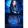 Tell Me A Secret: A Paranormal Detective Series