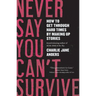 Never Say You Can't Survive: How to Get Through Hard Times by Making Up Stories