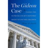 The Gideon Case: Inside the Supreme Court's Historic Right to Counsel Decision
