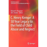 C. Henry Kempe: A 50 Year Legacy to the Field of Child Abuse and Neglect