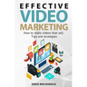 Effective Video Marketing: How to make videos that sell. Tips and strategies