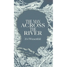 The Man Across the River: The incredible story of one man's will to survive the Holocaust