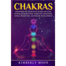 Chakras: Unlocking the Secrets of Chakra Healing, Kundalini Meditation, Third Eye Awakening, Astral Projection, and Psychic Development