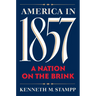 America in 1857: A Nation on the Brink