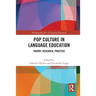 Pop Culture in Language Education: Theory, Research, Practice