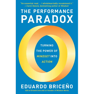 The Performance Paradox: Turning the Power of Mindset Into Action
