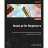 Node.js for Beginners: A comprehensive guide to building efficient, full-featured web applications with Node.js