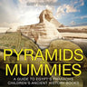 Pyramids and Mummies: A Guide to Egypt's Pharaohs-Children's Ancient History Books