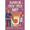 Pumpkin Spice Spice Baby: The Coffee Loft Series