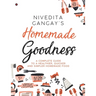 Homemade Goodness: A Complete Guide to a Healthier, Quicker and Simpler Homemade Food