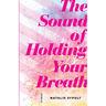 Sound of Holding Your Breath: Stories