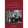 On the Priesthood: Classic and Contemporary Texts