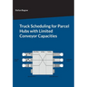 Truck Scheduling for Parcel Hubs with Limited Conveyor Capacities