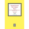 Salem County, New Jersey Wills, 1804-1830. Vol. #1: (Recorded in the Office of the Surrogate at Salem, New Jersey)