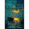 Voices Carry Here: Supernatural Stories of Ghosts, Mystery, and Suspense