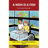 A Wish is a Fish Chapter Book: Decodable Chapter Book Series for Students Learning to Read. For Beginning Readers and Students with Dyslexia. (Step 1-
