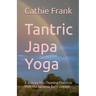 Tantric Japa Yoga: A Journey into Chanting Practices from the Aananda Nath Lineage