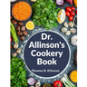 Dr. Allinson's Cookery Book: Comprising Many Valuable Vegetarian Recipes
