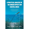 A Practical Analysis of Sea Breeze Effects on Coastal Areas: (with Implications Associated with Renewable Energy Applications, Environmental Assessmen