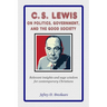 C.S. Lewis on Politics, Government, and the Good Society