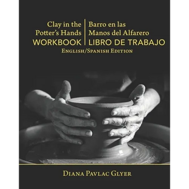 Clay in the Potter's Hands WORKBOOK/Barro en Las Del Alfaro LIBRO de TRABAJO: English/Spanish Edition