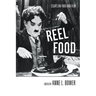 Reel Food: Essays on Food and Film