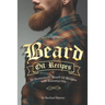 Beard Oil Recipes: 50 Homemade Beard Oil Recipes with Essential Oils