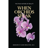 When Orchids Speak: The True Nature of Reality