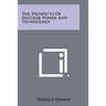 The Prospects of Nuclear Power and Technology