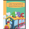 Letter Tracing Notebook, Alphabet Writing Practice Paper: Train Themed Paperback Cover, 8.5" x 11", Lined Tracing Activities with Additional Blank Lin