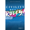 Civility Rules!: Creating a Purposeful Practice of Civility