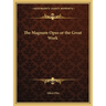 The Magnum Opus or the Great Work