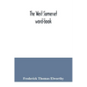 The West Somerset word-book; a glossary of dialectal and archaic words and phrases used in the west of Somerset and East Devon