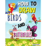How to Draw Birds and Butterflies: Step by Step Activity Book, Learn How Draw Birds and Butterflies, Fun and Easy Workbook for Kids