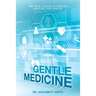 Gentle Medicine: The True Causes of Disease, Healing, and Health