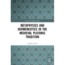 Metaphysics and Hermeneutics in the Medieval Platonic Tradition