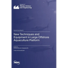 New Techniques and Equipment in Large Offshore Aquaculture Platform
