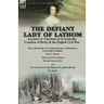 The Defiant Lady of Lathom: Accounts of Charlotte de la Tremoille, Countess of Derby & the English Civil War-The Life-Story of Charlotte de la Trémoil
