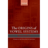 The Origins of Vowel Systems. Studies in Teh Evolution of Language