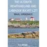 The Ultimate Newfoundland and Labrador Bucket List: Travel Experiences