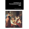 Treatises on Friendship and Old Age