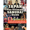 Japan the Ultimate Samurai Guide: An Insider Looks at the Japanese Martial Arts and Surviving in the Land of Bushido and Zen