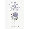 With Calloused Feet & a Crown of Aster