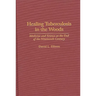 Healing Tuberculosis in the Woods: Medicine and Science at the End of the Nineteenth Century
